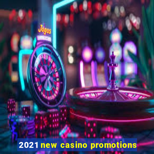 2021 new casino promotions