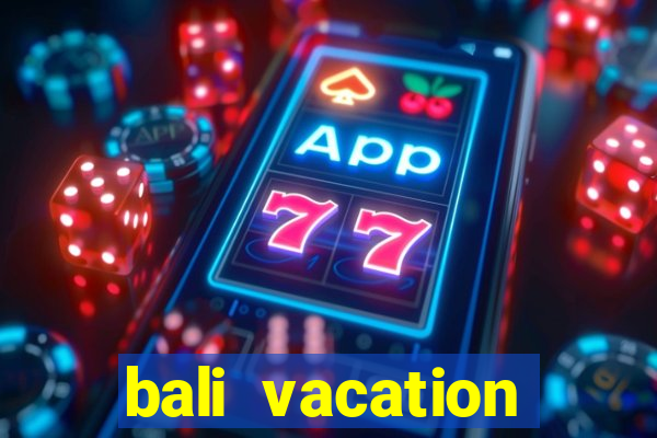 bali vacation packages all inclusive