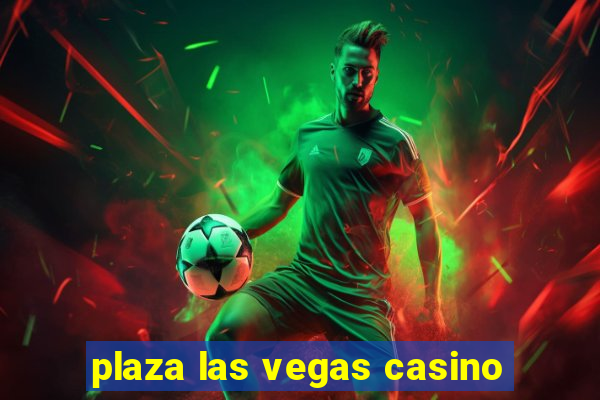 plaza las vegas casino