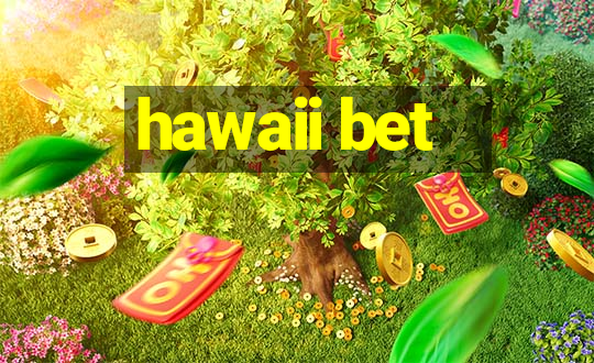 hawaii bet