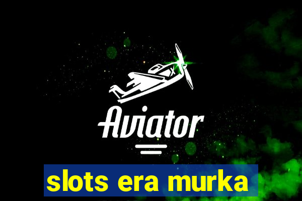 slots era murka