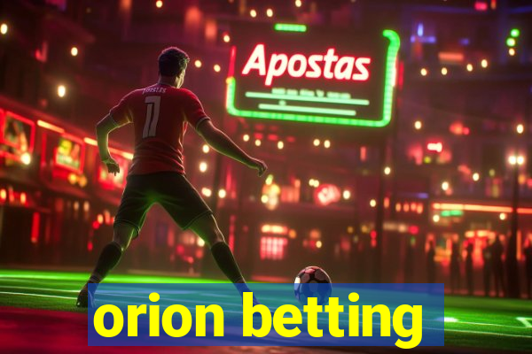 orion betting