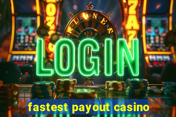 fastest payout casino