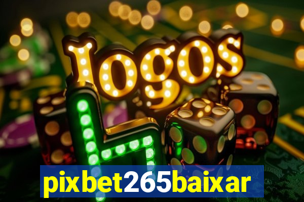 pixbet265baixar