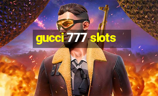 gucci 777 slots