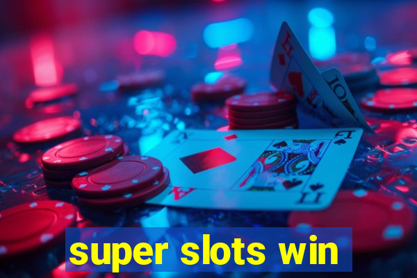 super slots win