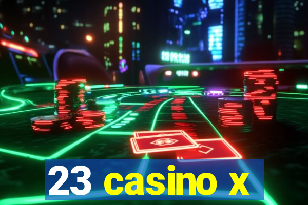 23 casino x