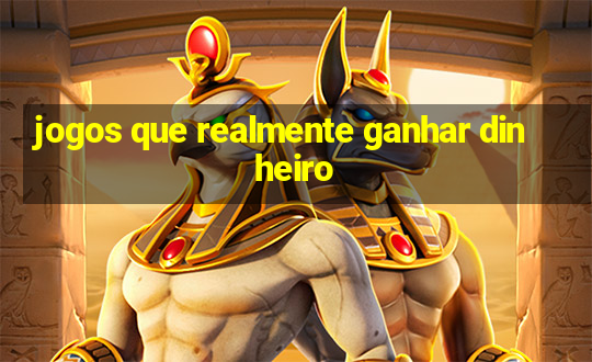 jogos que realmente ganhar dinheiro