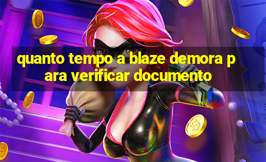 quanto tempo a blaze demora para verificar documento