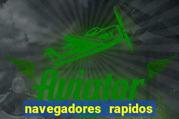 navegadores rapidos para windows 7