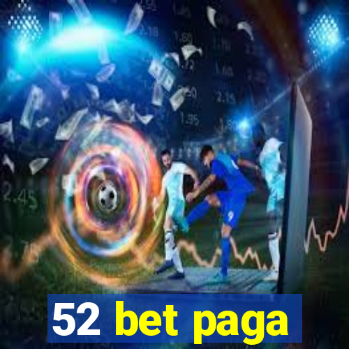 52 bet paga