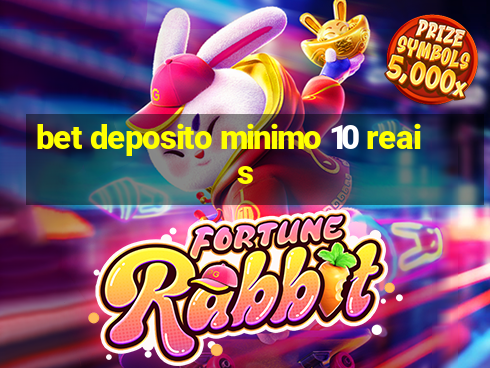 bet deposito minimo 10 reais