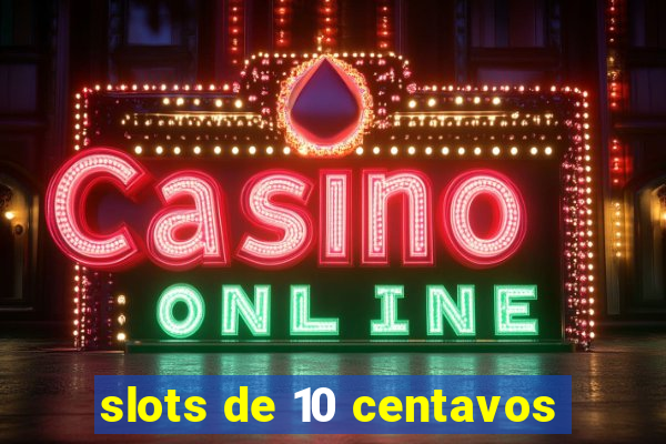 slots de 10 centavos