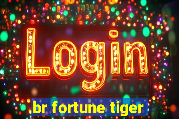 br fortune tiger