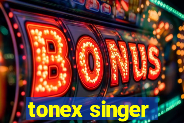 tonex singer