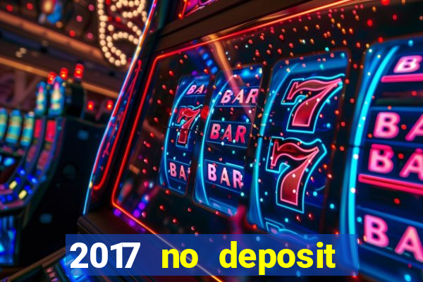 2017 no deposit bonus casino