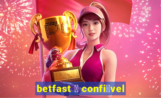 betfast 茅 confi谩vel