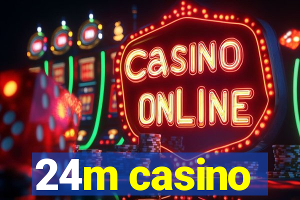 24m casino