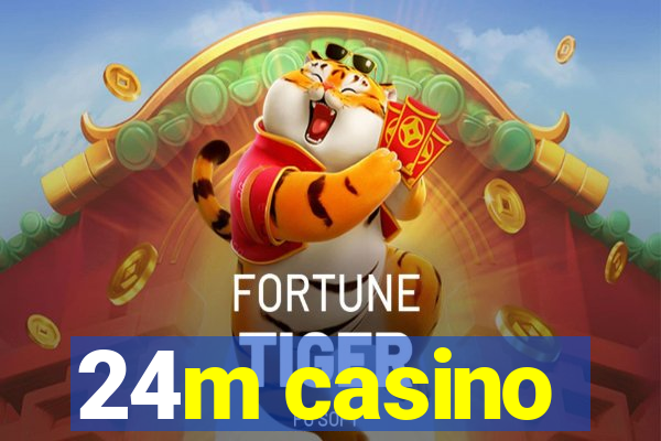 24m casino