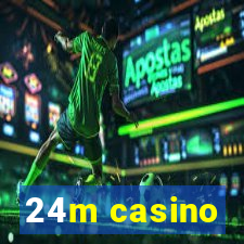 24m casino