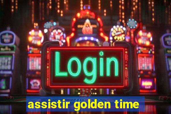 assistir golden time