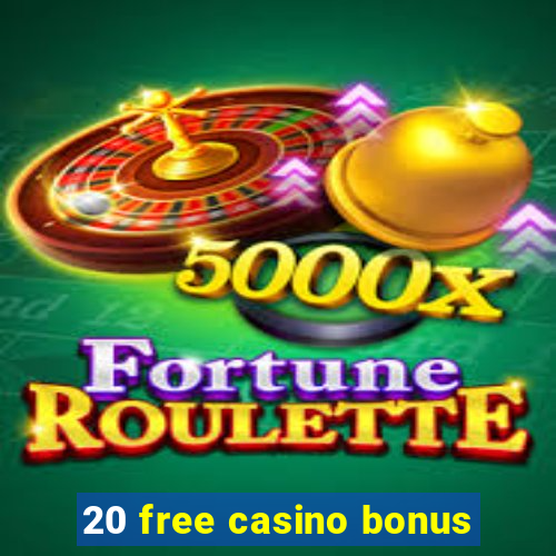 20 free casino bonus