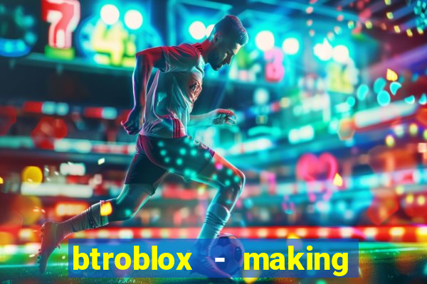 btroblox - making roblox better