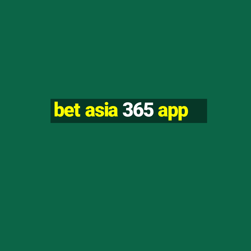 bet asia 365 app