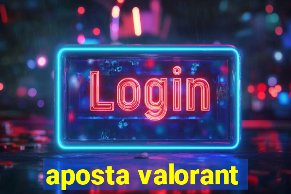 aposta valorant