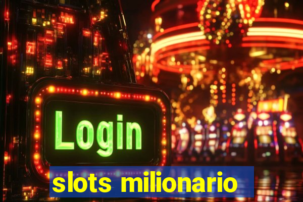 slots milionario