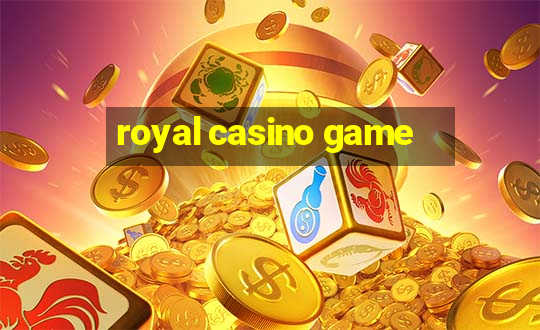 royal casino game