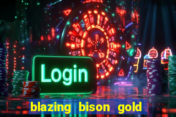 blazing bison gold blitz slot free play