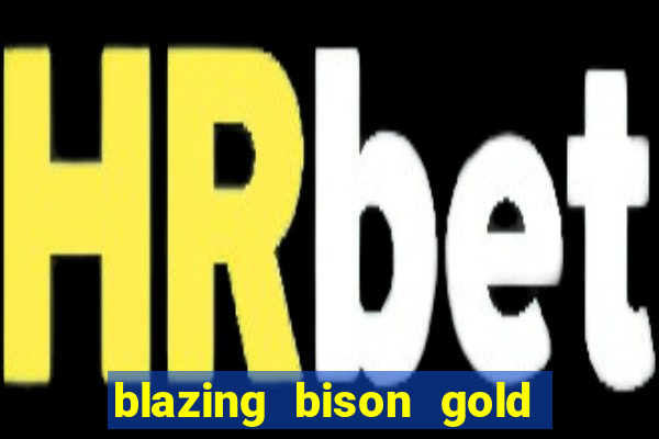 blazing bison gold blitz slot free play