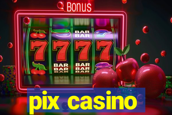 pix casino