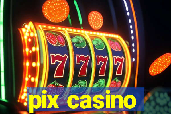 pix casino