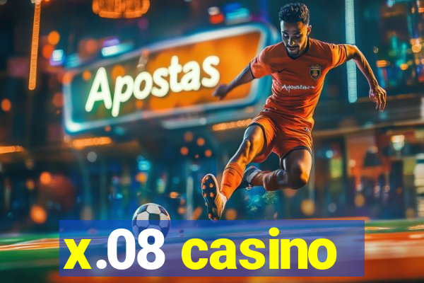 x.08 casino