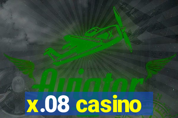 x.08 casino