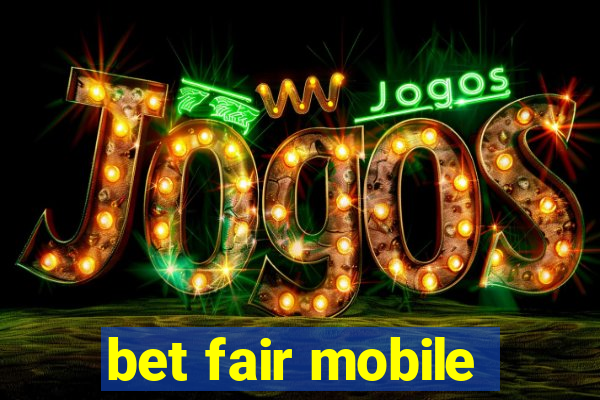 bet fair mobile