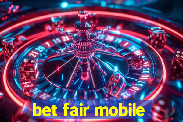 bet fair mobile