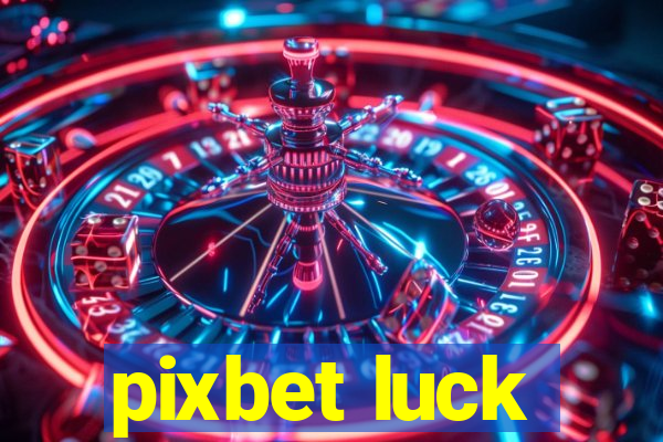 pixbet luck