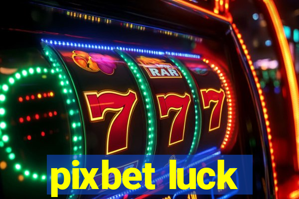 pixbet luck