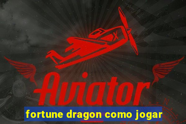 fortune dragon como jogar