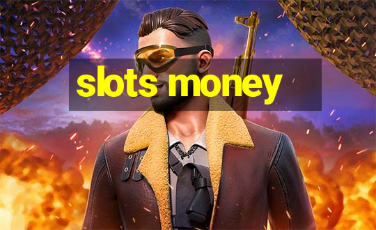 slots money