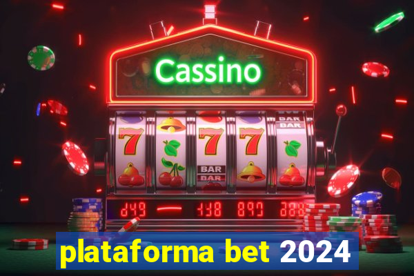 plataforma bet 2024