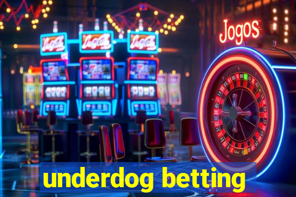 underdog betting