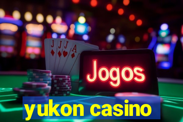 yukon casino