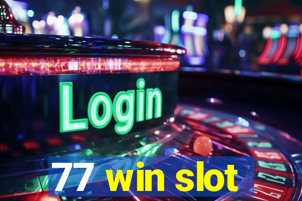 77 win slot