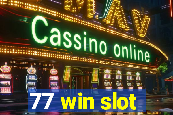 77 win slot