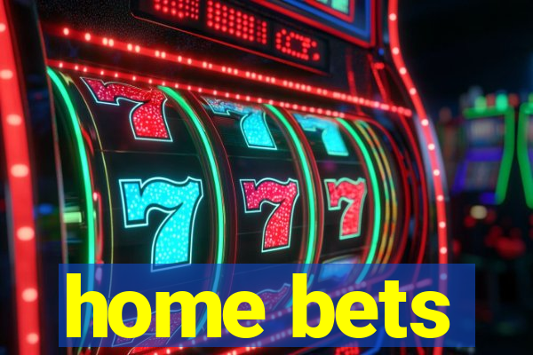 home bets