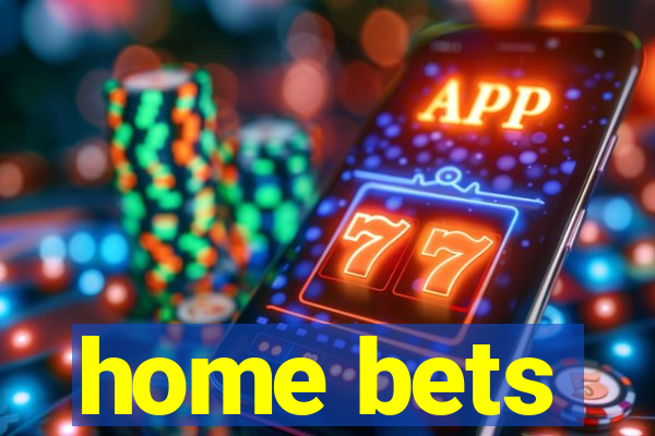 home bets